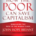 Cover Art for 9781626560345, How the Poor Can Save Capitalism by Andrew Young, John Hope Bryant