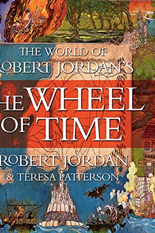 Cover Art for B06Y5LK6B7, The World of Robert Jordan's The Wheel of Time by Robert Jordan, Teresa Patterson