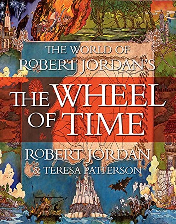 Cover Art for B06Y5LK6B7, The World of Robert Jordan's The Wheel of Time by Robert Jordan, Teresa Patterson