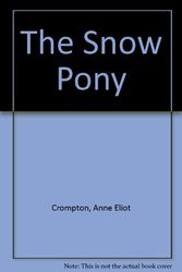 Cover Art for 9780805015737, The Snow Pony by Anne Eliot Crompton