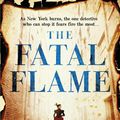 Cover Art for 9781472217370, The Fatal Flame by Lyndsay Faye
