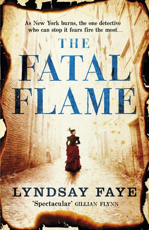 Cover Art for 9781472217370, The Fatal Flame by Lyndsay Faye