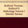 Cover Art for 9780451622303, Bulfinch's Mythology: Volume 1: The Age of Fable (Mentor Series) by Thomas Bulfinch