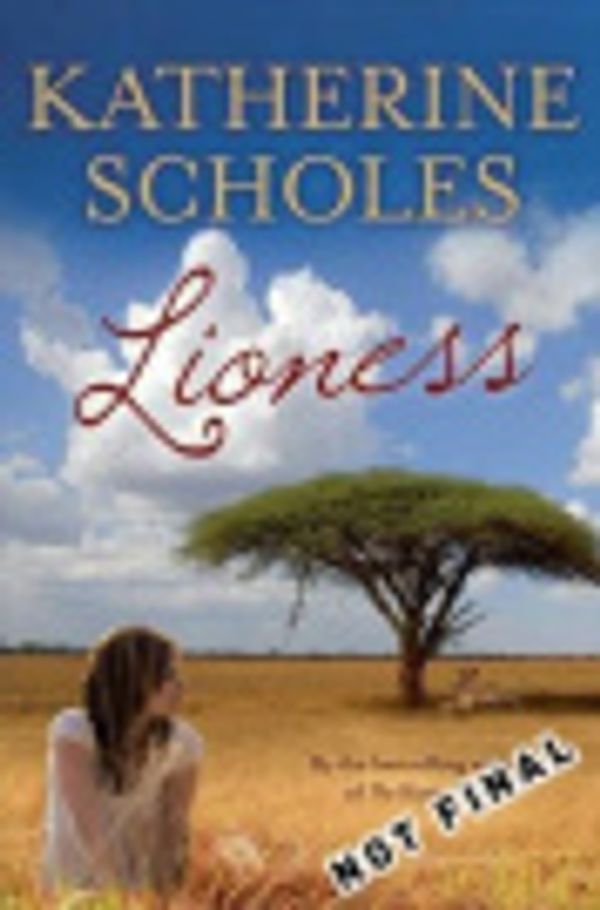 Cover Art for 9780670072699, Lioness by Katherine Scholes