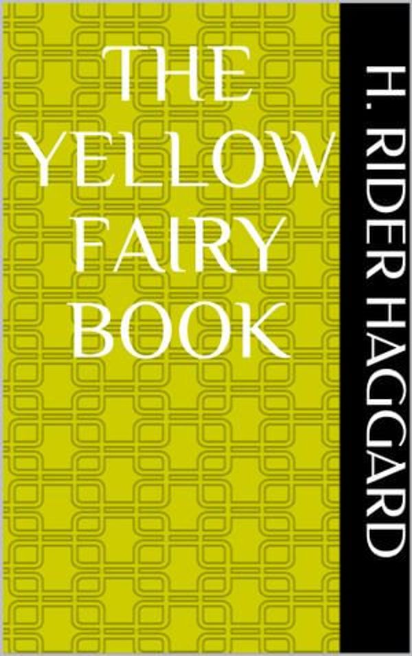 Cover Art for 1230003121276, The Yellow Fairy Book by Andrew Lang