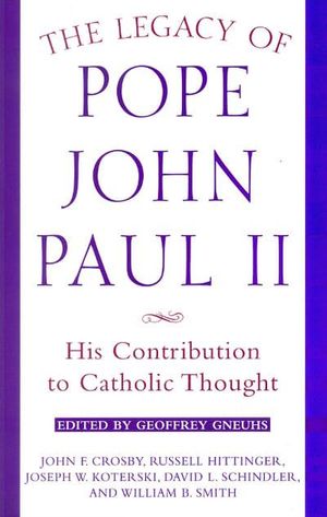 Cover Art for 9780824518318, The Legacy of Pope John Paul II: His Contribution to Catholic Thought by John Crosby