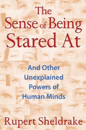Cover Art for 9781620550977, The Sense of Being Stared at by Rupert Sheldrake