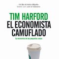 Cover Art for 9788484606178, El Economista Camuflado: la Economia de las Pequenas Cosas. by Tim Harford