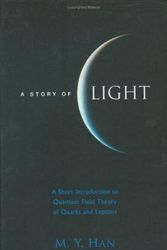 Cover Art for 9789812560346, A Story of Light: A Short Introduction to Quantum Field Theory of Quarks and Leptons by Han Moo-Young