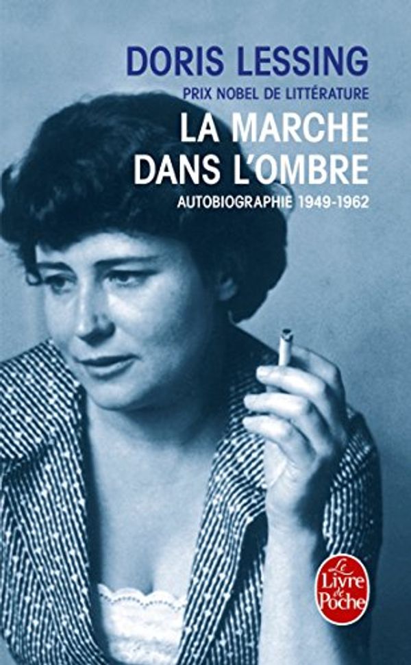 Cover Art for 9782253150688, La Marche Dans L'OmbreAutobiographie 1949- 1962 by Doris Lessing