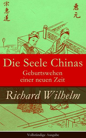 Cover Art for 9788026817536, Die Seele Chinas - Geburtswehen einer neuen Zeit (Vollständige Ausgabe) by Richard Wilhelm