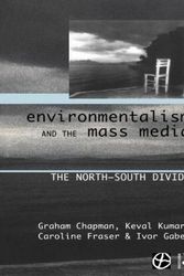Cover Art for 9780415155045, Environmentalism and the Mass Media: The North/South Divide (Global Environmental Change) by Chapman, Graham, Fraser, Caroline, Gaber, Ivor, Kumar, Keval