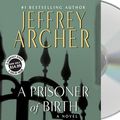 Cover Art for 9781427217523, A Prisoner of Birth by Jeffrey Archer