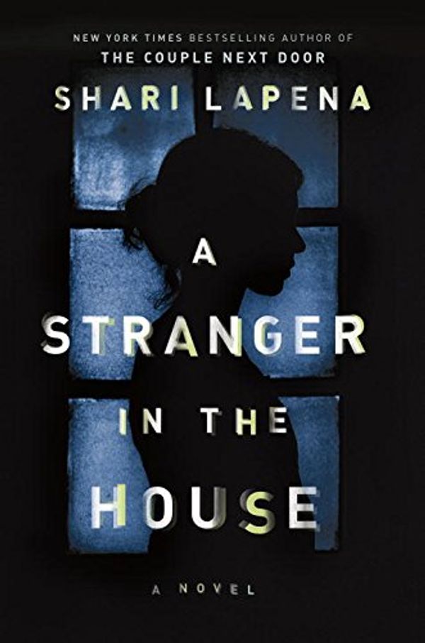 Cover Art for 9780525522140, A Stranger in the House: A Novel by Shari Lapena