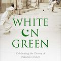 Cover Art for 9781471156427, White on Green: A Portrait of Pakistan Cricket by Richard Heller, Peter Oborne