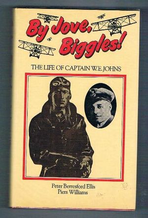 Cover Art for 9780491027755, By Jove, Biggles!: Life of Captain W.E.Johns by Peter Berresford Ellis, Piers Williams