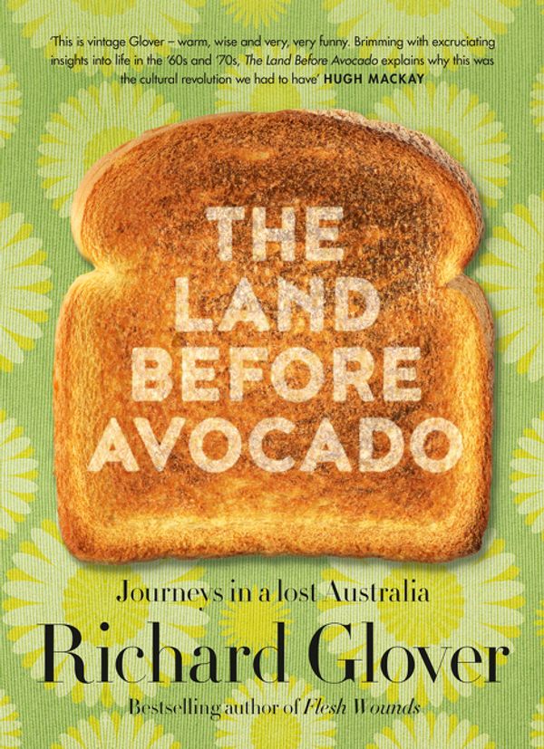 Cover Art for 9780733339813, The Land Before Avocado by Richard Glover