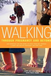 Cover Art for 9781592283842, Walking Through Pregnancy and Beyond: How Expectant and New Moms Can Walk Their Way Through a Happy and Healthy Pregnancy and First Year by Mark Fenton