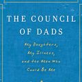 Cover Art for 9780061992384, The Council of Dads by Bruce Feiler