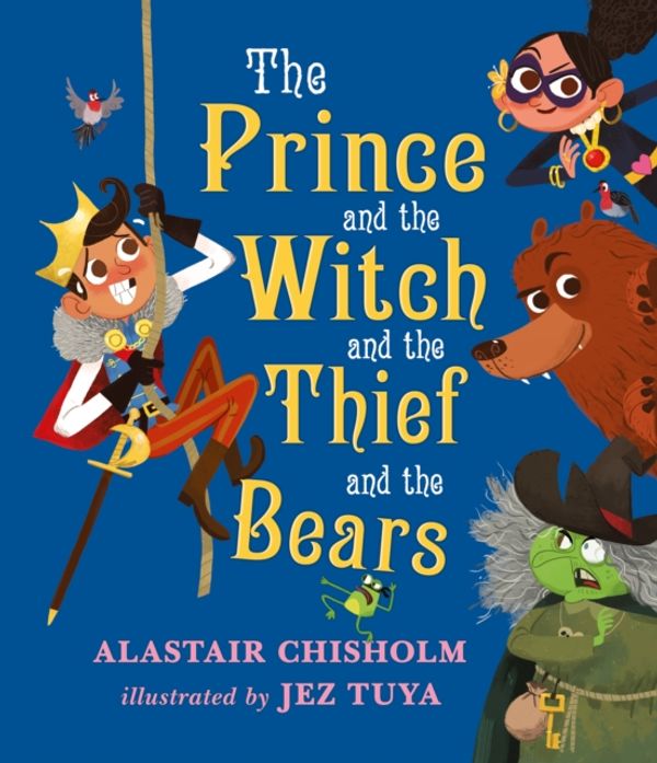 Cover Art for 9781406365139, The Prince and the Witch and the Thief and the Bears by Alastair Chisholm