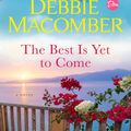 Cover Art for 9781984818843, The Best Is Yet to Come by Debbie Macomber