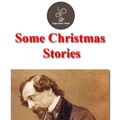 Cover Art for 1230000034212, Some Christmas Stories by Charles Dickens by Charles Dickens