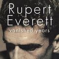 Cover Art for 9780349000237, Vanished Years by Rupert Everett