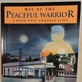 Cover Art for 9781932073256, Way of the Peaceful Warrior: A Book That Changes Lives by Dan Millman