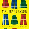 Cover Art for 9781863958707, My First Lesson: Stories Inspired by Laurinda by Alice Pung