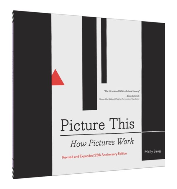 Cover Art for 9781452151991, Picture This: How Pictures Work by Molly Bang
