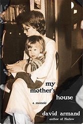 Cover Art for 9781680030730, My Mothers House by David Armand