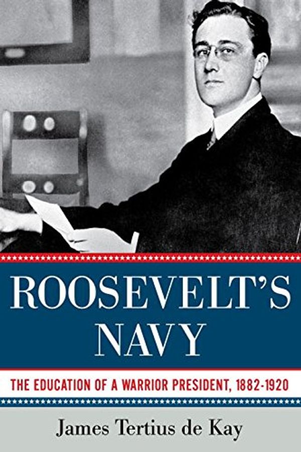 Cover Art for 9781605982854, Roosevelt's Navy by James Tertius De Kay