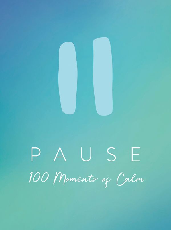 Cover Art for 9781786859488, Pause: 100 Moments of Calm by Summersdale Publishers