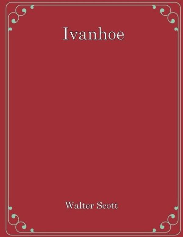 Cover Art for 9781974147243, Ivanhoe by Walter Scott