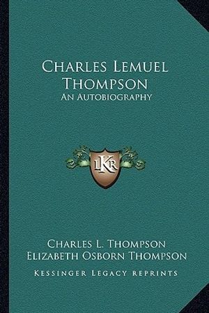 Cover Art for 9781163190838, Charles Lemuel Thompson: An Autobiography by Thompson, Charles L.