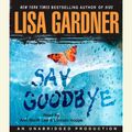 Cover Art for 9780739357811, Say Goodbye by Lisa Gardner
