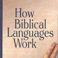 Cover Art for 9780825426445, How Biblical Languages Work by Peter James Silzer