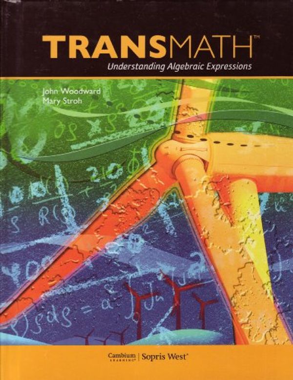 Cover Art for 9781606970423, TransMath Understanding Algebraic Expressions Grades 6-8 by John Woodward