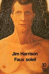 Cover Art for 9782264011541, Faux soleil : L'histoire d'un chef d'équipe américain Robert Carvus Strang racontée à Jim Harrison by Jim Harrison