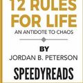 Cover Art for 9781987444414, Summary of 12 Rules for Life: An Antidote to Chaos by Jordan B. Peterson - Finish Entire Book in 15 Minutes (SpeedyReads) by SpeedyReads