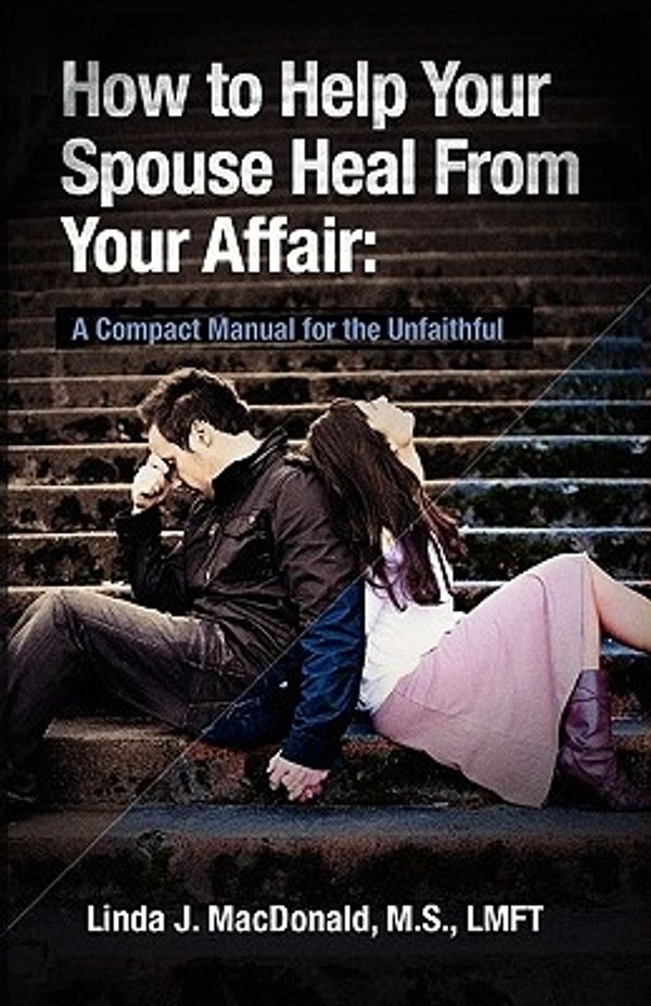 Cover Art for 9781450553322, How to Help Your Spouse Heal from Your Affair by Linda J. MacDonald