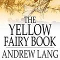 Cover Art for 9781775410089, The Yellow Fairy Book by Andrew Lang