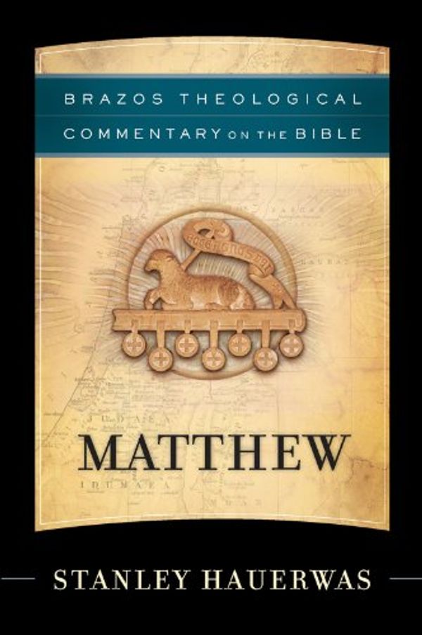 Cover Art for B00B8544C6, Matthew (Brazos Theological Commentary on the Bible) by Stanley Hauerwas