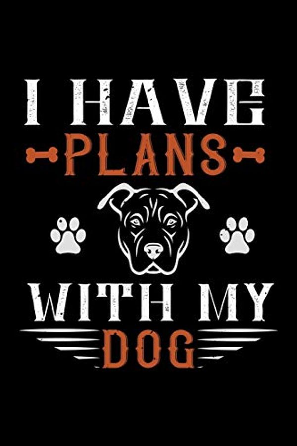 Cover Art for 9781677247448, I Have Plans With My Dog: Best dog quotes journal notebook for dog lovers for multiple purpose like writing notes, plans and ideas. Perfect dog quotes notebook gifts for dog lovers by Press House, Pet Club