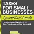 Cover Art for 9780996366779, Taxes: For Small Businesses QuickStart Guide - Understanding Taxes For Your Sole Proprietorship, Startup, & LLC by ClydeBank Business
