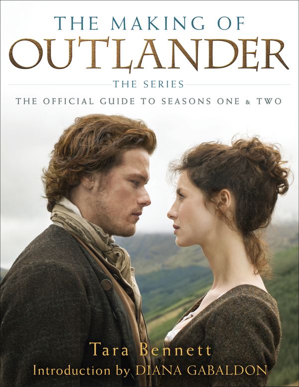 Cover Art for 9781101884164, The Making of Outlander: The Official Guide to Seasons 1 & 2 by Tara Bennett