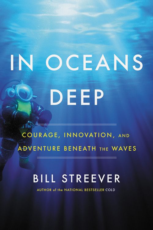 Cover Art for 9780316551342, In Oceans Deep: Courage, Innovation, and Adventure Beneath the Waves by Bill Streever
