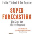 Cover Art for B01EVZNIBW, Superforecasting – Die Kunst der richtigen Prognose (German Edition) by Philip E. Tetlock, Dan Gardner