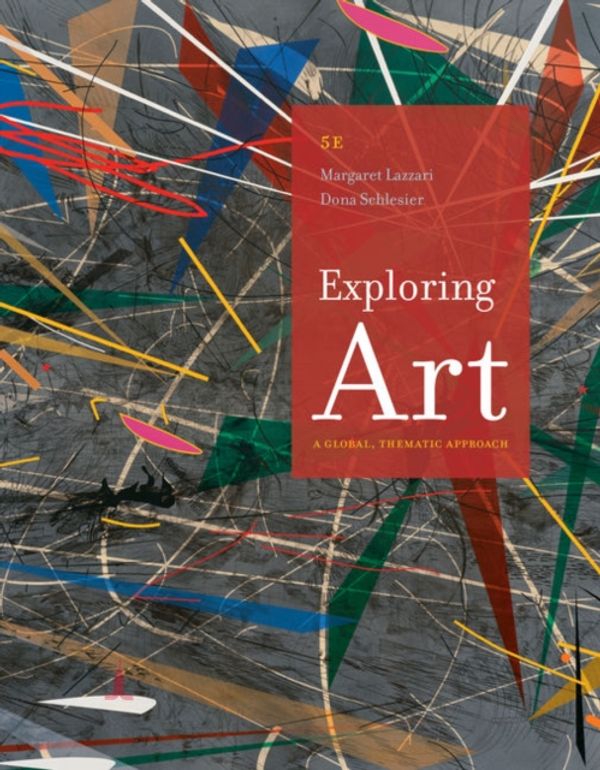 Cover Art for 9781337709910, Exploring Art: A Global, Thematic Approach, Revised (Mindtap Course List) by Margaret Lazzari, Dona Schlesier