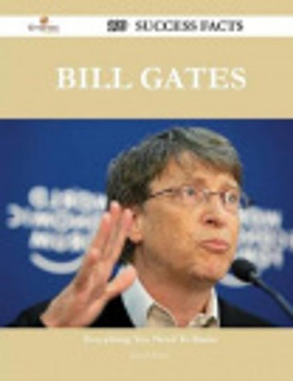 Cover Art for 9781488549267, Bill Gates 199 Success Facts - Everything you need to know about Bill Gates by Daniel Waters